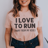 I Love To Run Away From My Kids Tee Heather Prism Peach / S Peachy Sunday T-Shirt