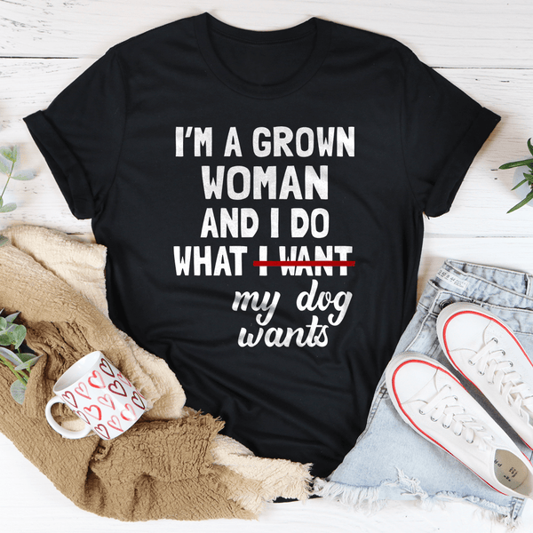I'm A Grown Woman And I Do What My Dog Wants Tee Black Heather / S Peachy Sunday T-Shirt