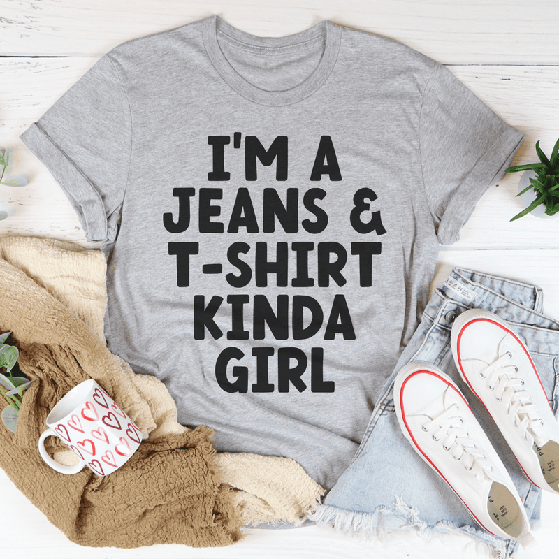 I'm A Jeans & T-Shirt Kinda Girl Tee Athletic Heather / S Peachy Sunday T-Shirt