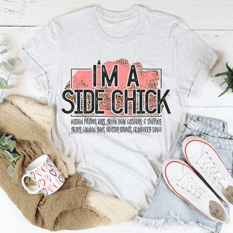 I'm A Side Chick Thanksgiving Tee Ash / S Peachy Sunday T-Shirt