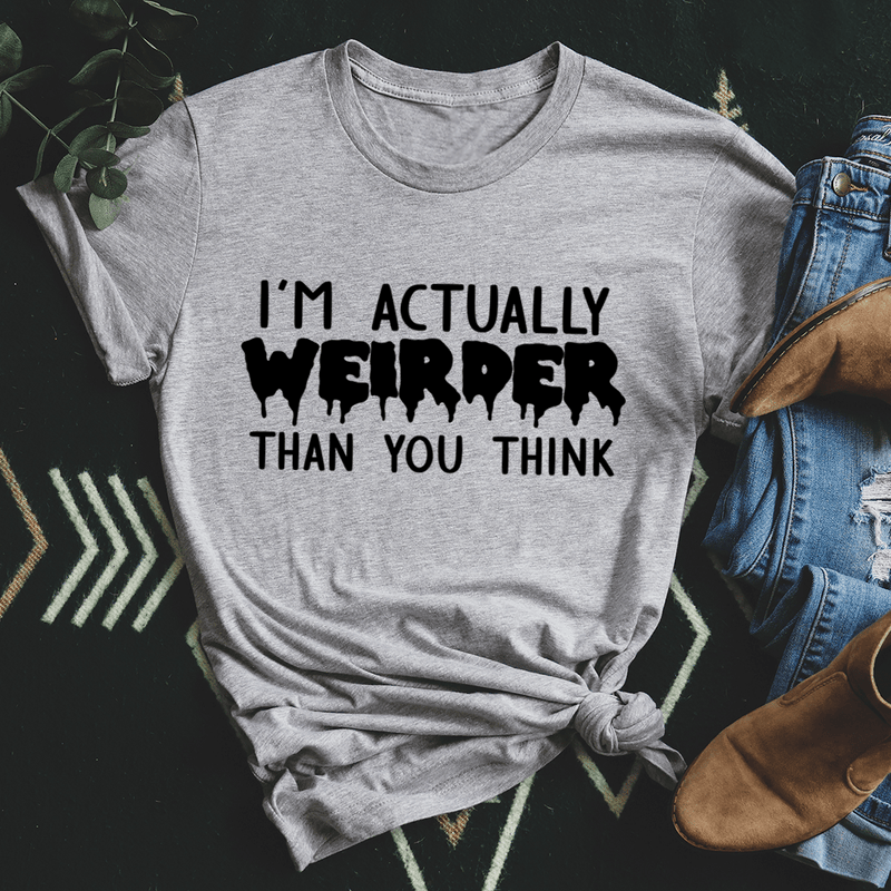 I'm Actually Weirder Than You Think Tee Athletic Heather / S Peachy Sunday T-Shirt