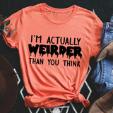 I'm Actually Weirder Than You Think Tee Heather Orange / S Peachy Sunday T-Shirt