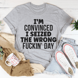 I'm Convinced I Seized The Wrong Day Peachy Sunday T-Shirt