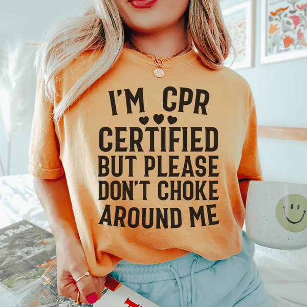 I'm CPR Certified Tee Mustard / S Peachy Sunday T-Shirt