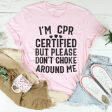 I'm CPR Certified Tee Peachy Sunday T-Shirt