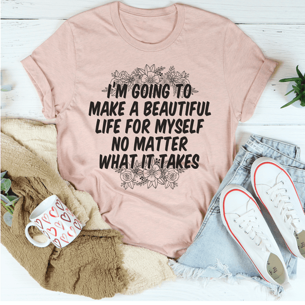 I'm Going To Make A Beautiful Life For Myself Tee Heather Prism Peach / S Peachy Sunday T-Shirt
