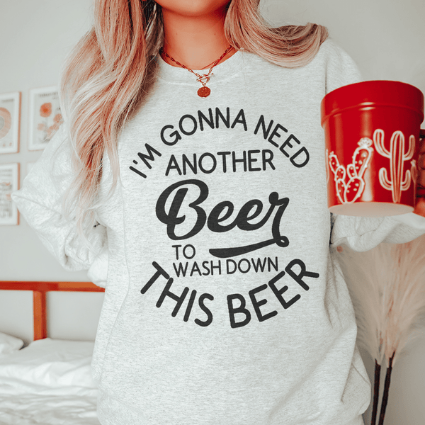I'm Gonna Need Another Beer Sweatshirt Sport Grey / S Peachy Sunday T-Shirt
