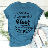 I'm Gonna Need Another Beer Tee Heather Deep Teal / S Peachy Sunday T-Shirt