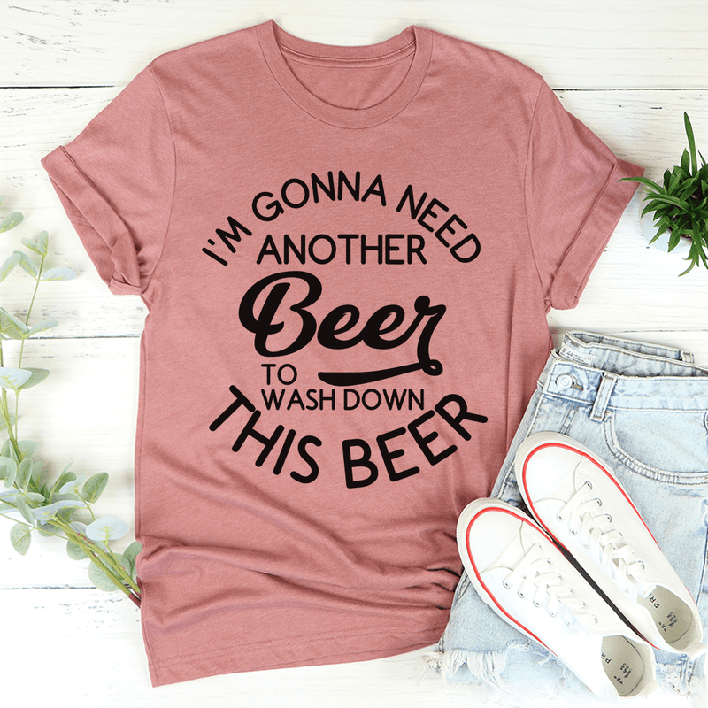 I'm Gonna Need Another Beer Tee Mauve / S Peachy Sunday T-Shirt
