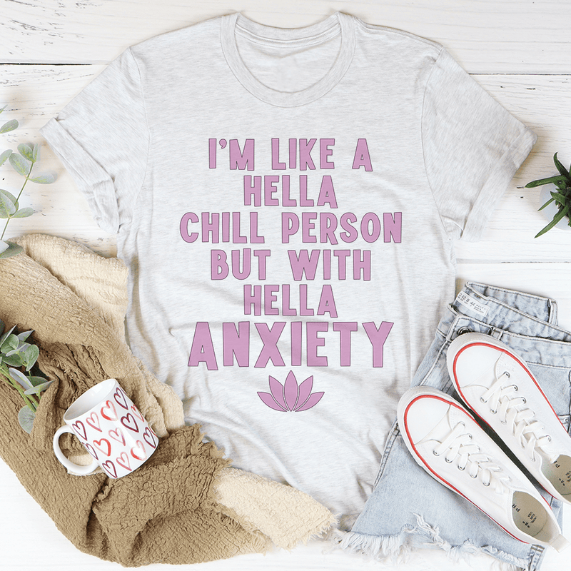 I'm Hella Chill Person But With Hella Anxiety Ash / S Peachy Sunday T-Shirt