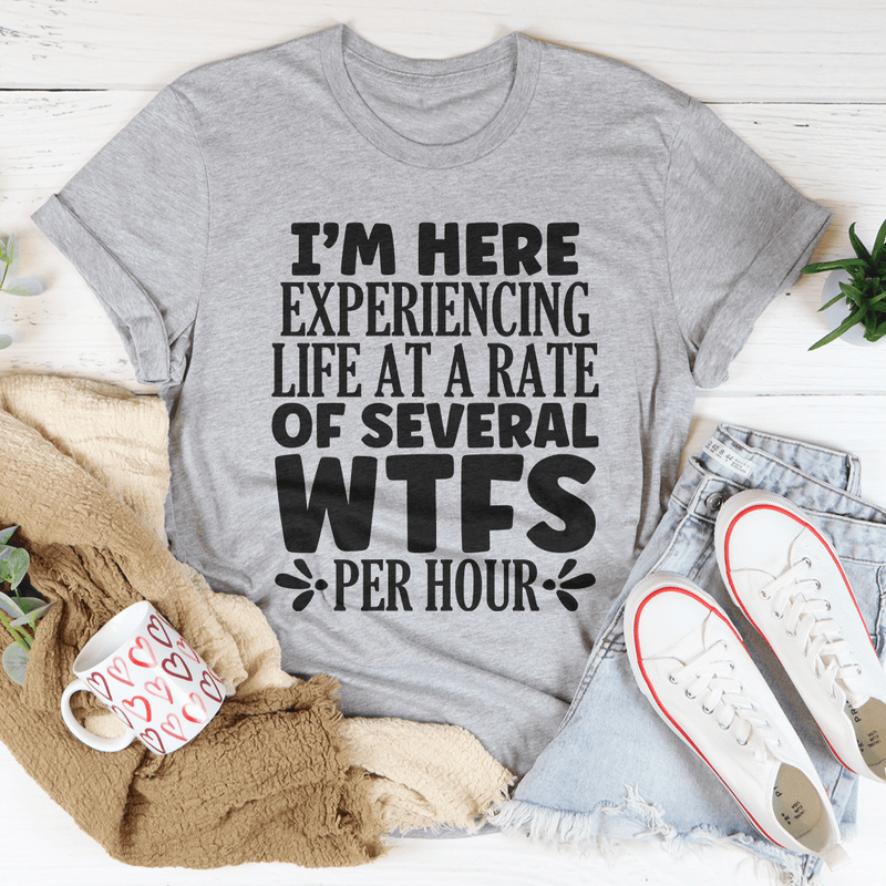 I'm Here Experiencing Life At A Rate of Several WTFs Per Hour Tee Athletic Heather / S Peachy Sunday T-Shirt