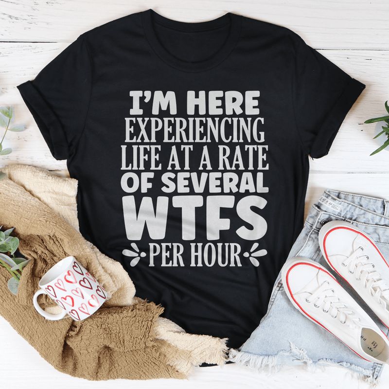 I'm Here Experiencing Life At A Rate of Several WTFs Per Hour Tee Black Heather / S Peachy Sunday T-Shirt