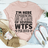 I'm Here Experiencing Life At A Rate of Several WTFs Per Hour Tee Heather Prism Peach / S Peachy Sunday T-Shirt