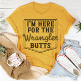 I'm Here For The Wrangler Butts Tee Mustard / S Peachy Sunday T-Shirt