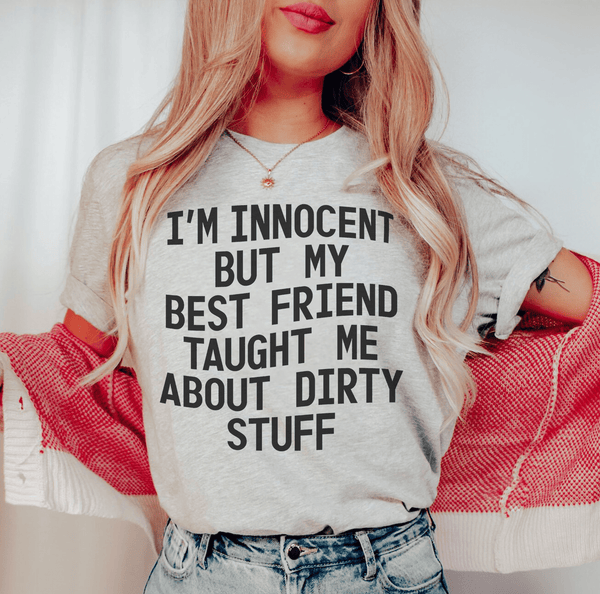 I'm Innocent But My Friend Taught Me About Dirty Stuff Tee Athletic Heather / S Peachy Sunday T-Shirt