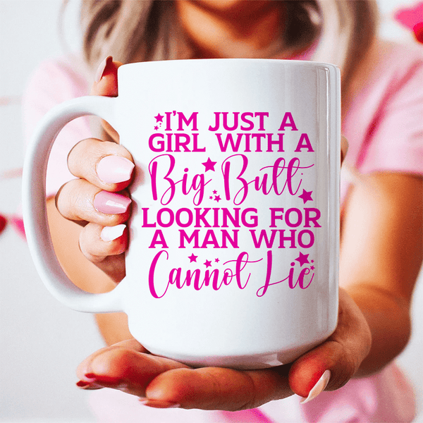 I'm Just A Girl Looking For A Man Who Cannot Lie Ceramic Mug 15 oz White / One Size CustomCat Drinkware T-Shirt