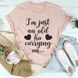 I'm Just An Old Ho Carrying On Tee Heather Prism Peach / S Peachy Sunday T-Shirt