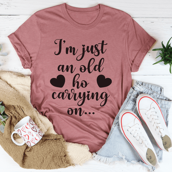I'm Just An Old Ho Carrying On Tee Mauve / S Peachy Sunday T-Shirt