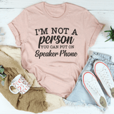 I'm Not A Person You Can Put On Speaker Phone Tee Heather Prism Peach / S Peachy Sunday T-Shirt