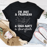 I'm Not A Princess & This Ain't A Fairytale Tee Peachy Sunday T-Shirt