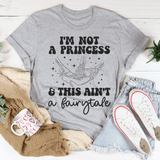I'm Not A Princess & This Ain't A Fairytale Tee Peachy Sunday T-Shirt