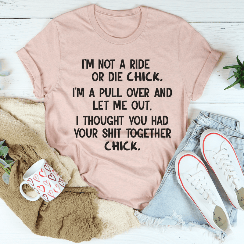I'm Not A Ride Or Die Chick Tee Heather Prism Peach / S Peachy Sunday T-Shirt