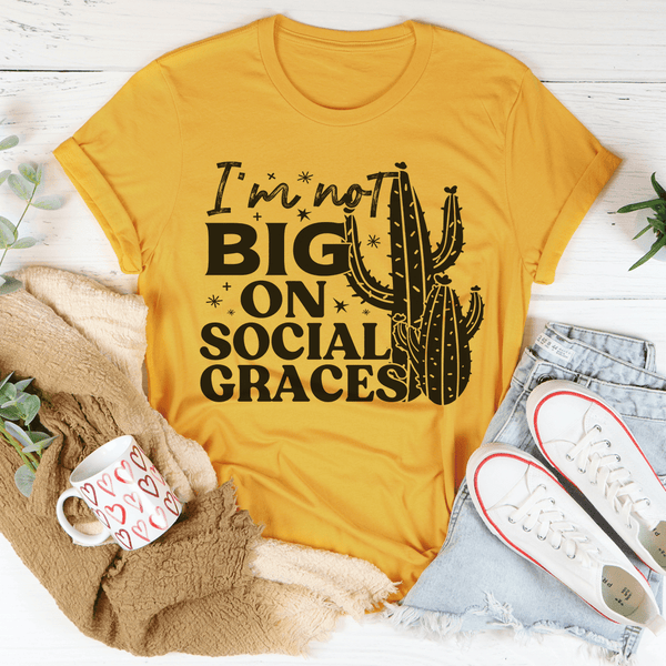 I'm Not Big On Social Graces Tee Mustard / S Peachy Sunday T-Shirt
