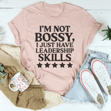 I'm Not Bossy I Just Have Leadership Skills Tee Heather Prism Peach / S Peachy Sunday T-Shirt