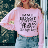 I'm Not Bossy I Just Know How To Do Things The Right Way Sweatshirt Light Pink / S Peachy Sunday T-Shirt