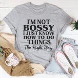 I'm Not Bossy I Just Know How To Do Things The Right Way Tee Athletic Heather / S Peachy Sunday T-Shirt