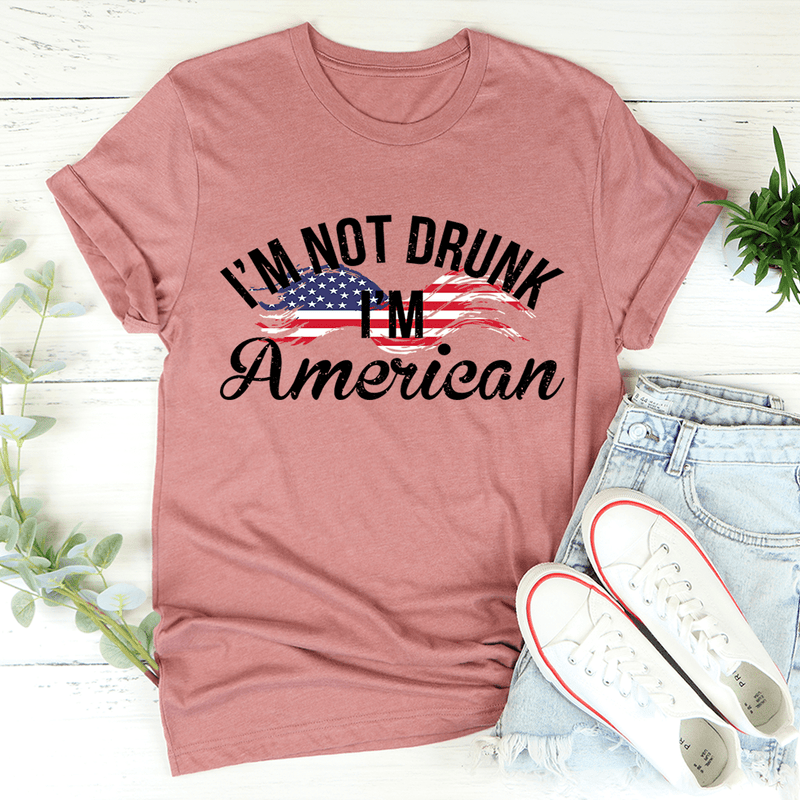I'm Not Drunk I'm American Tee Mauve / S Peachy Sunday T-Shirt
