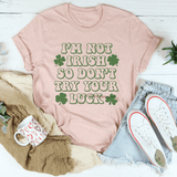 I'm Not Irish So Don't Try Your Luck Tee Heather Prism Peach / S Peachy Sunday T-Shirt