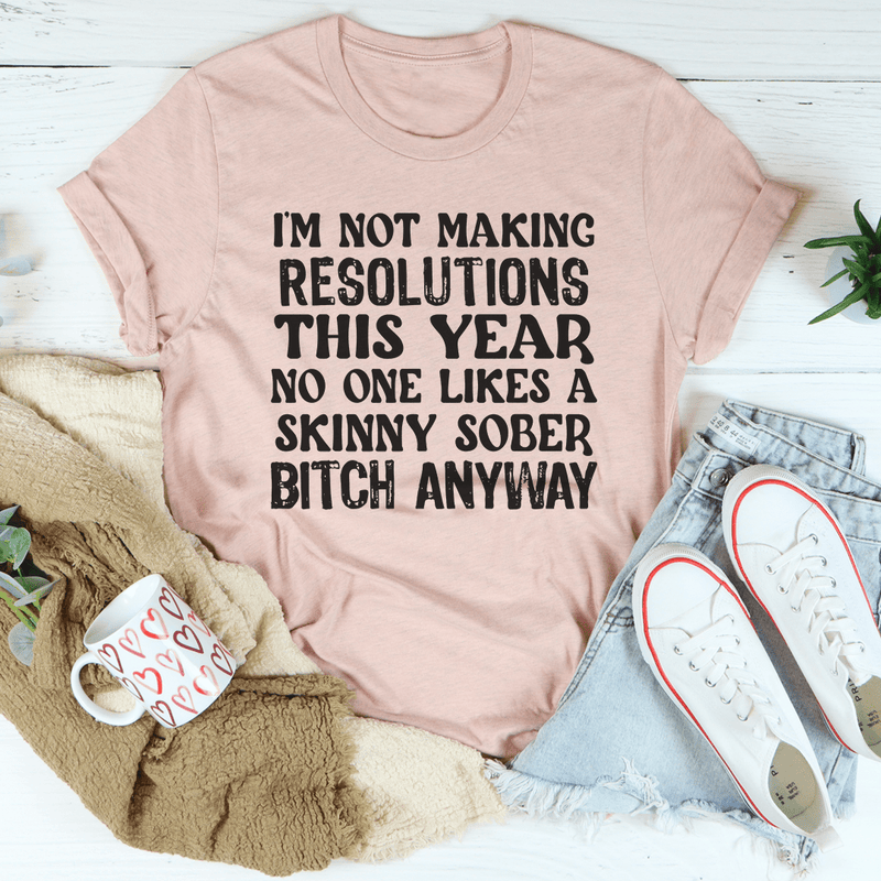 I'm Not Making Resolutions This Year Tee Heather Prism Peach / S Peachy Sunday T-Shirt
