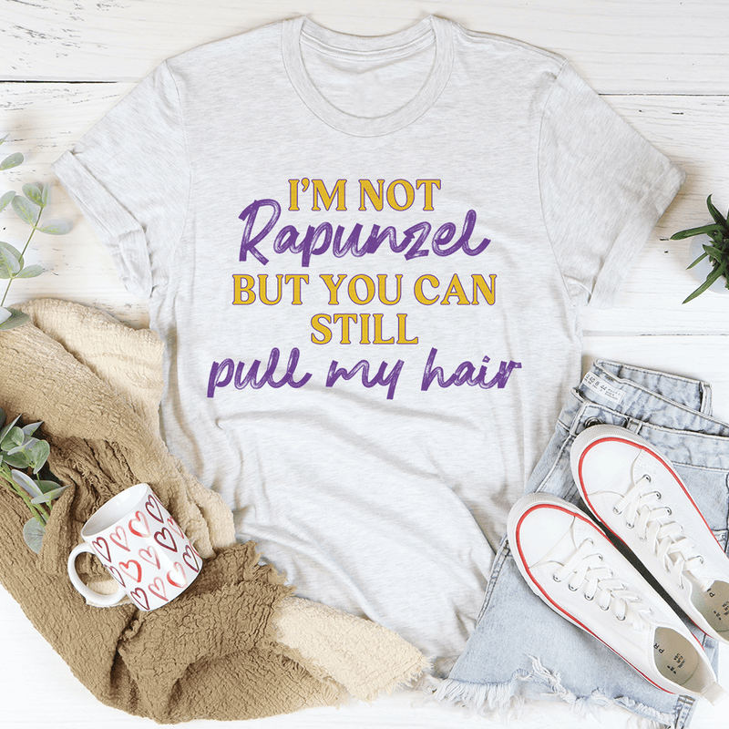 I'm Not Rapunzel But You Can Still Pull My Hair Tee Ash / S Peachy Sunday T-Shirt