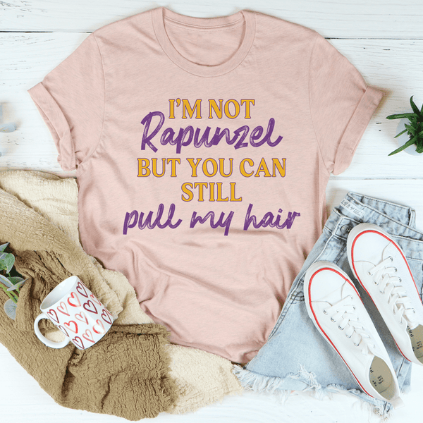 I'm Not Rapunzel But You Can Still Pull My Hair Tee Heather Prism Peach / S Peachy Sunday T-Shirt