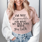 I'm Not Responsible For What My Face Does When You Talk Tee Heather Prism Peach / S Peachy Sunday T-Shirt