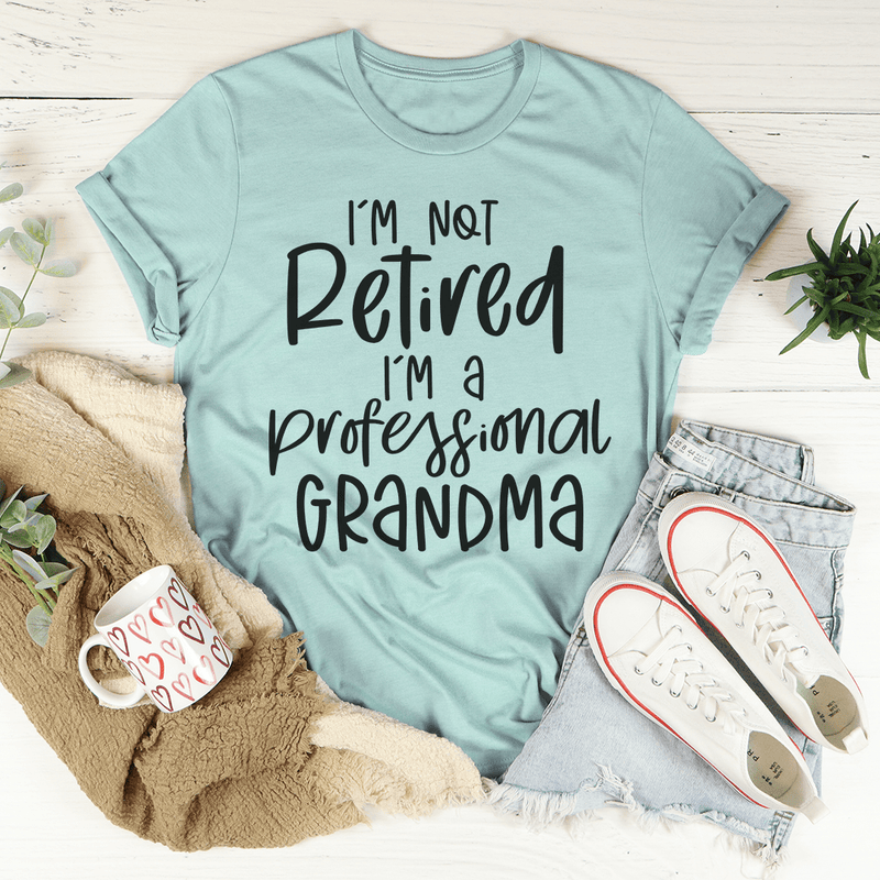 I'm Not Retired I'm A Professional Grandma Tee Heather Prism Dusty Blue / S Peachy Sunday T-Shirt