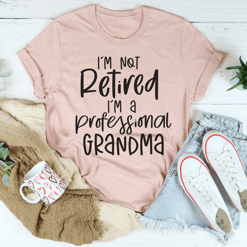 I'm Not Retired I'm A Professional Grandma Tee Heather Prism Peach / S Peachy Sunday T-Shirt