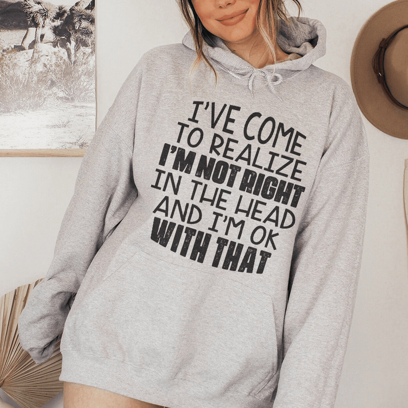 I'm Not Right In The Head Hoodie Peachy Sunday T-Shirt