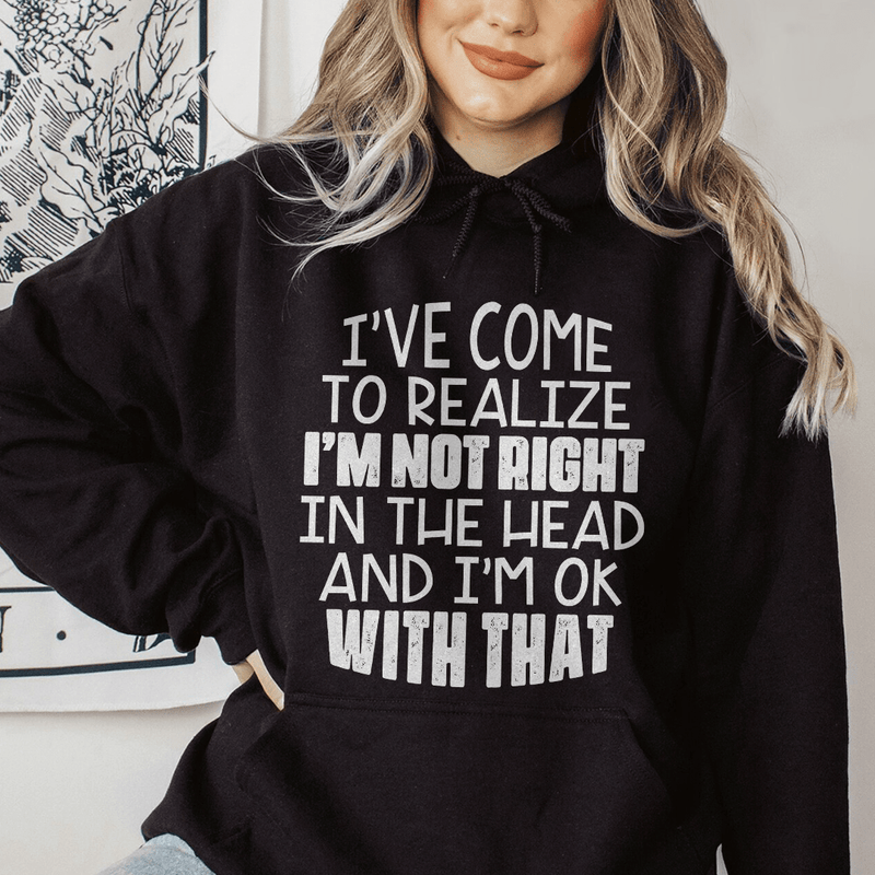 I'm Not Right In The Head Hoodie Peachy Sunday T-Shirt