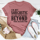 I'm Not Sarcastic I'm Just Intelligent Beyond Your Imagination Tee Peachy Sunday T-Shirt