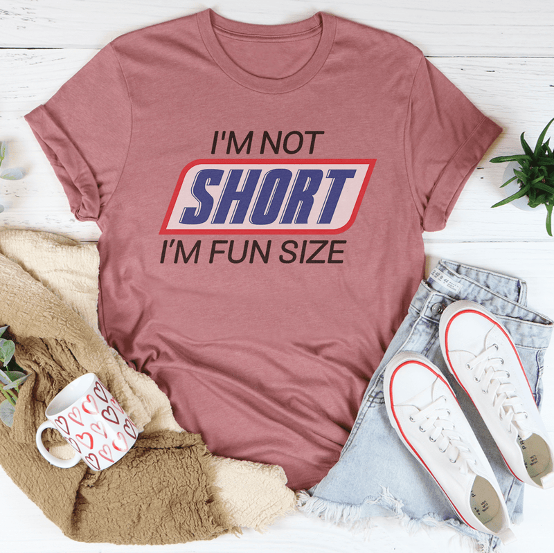 I'm Not Short I'm Fun Sized Tee Mauve / S Peachy Sunday T-Shirt