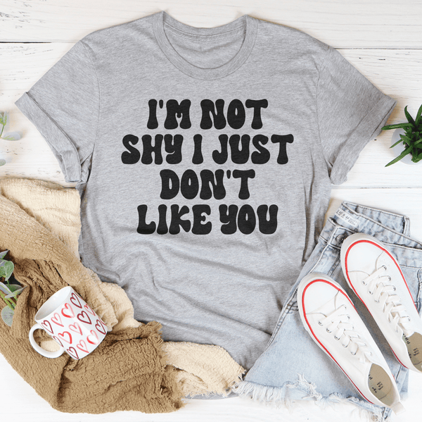 I'm Not Shy I Just Don't Like You Tee Athletic Heather / S Peachy Sunday T-Shirt