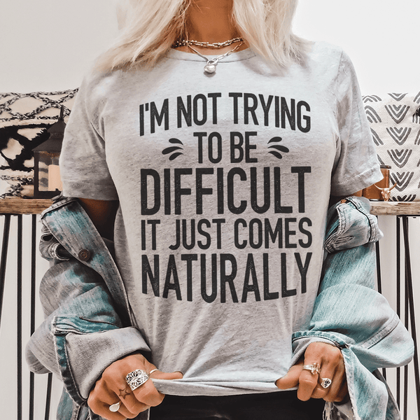 I'm Not Trying To Be Difficult Tee Athletic Heather / S Peachy Sunday T-Shirt