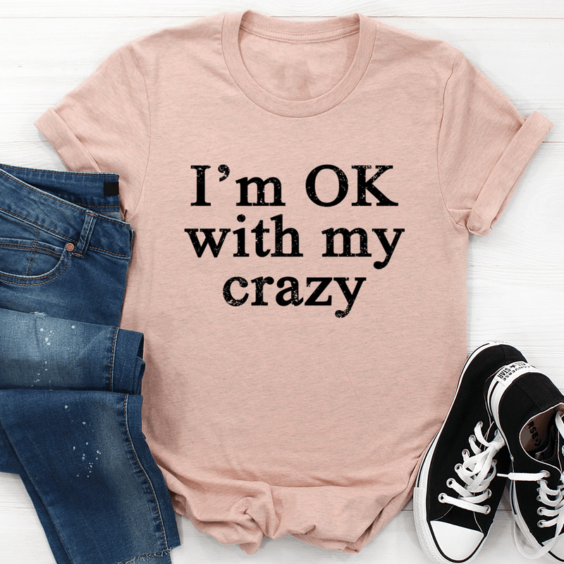 I'm OK With My Crazy Tee Heather Prism Peach / S Peachy Sunday T-Shirt