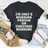 I'm Only A Morning Person On Christmas Morning Tee Dark Grey Heather / S Peachy Sunday T-Shirt