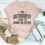 I'm Outdoorsy I Drink Wine On Patios Tee Peachy Sunday T-Shirt