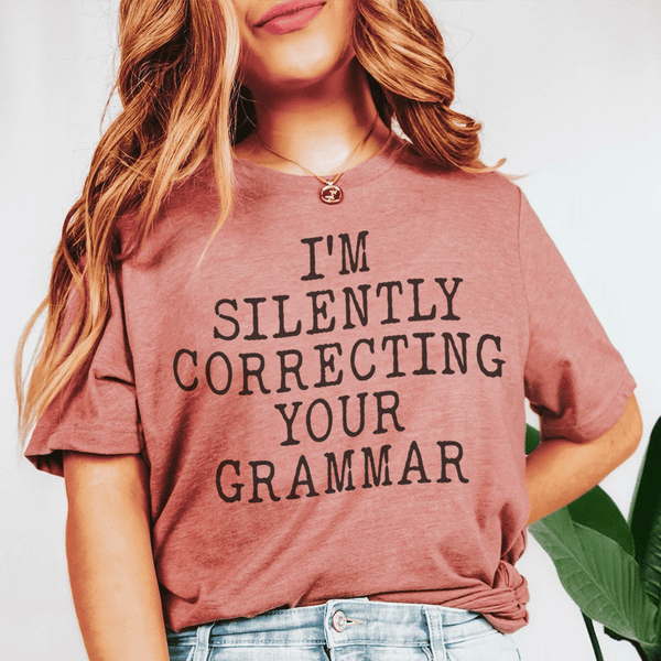 I'm Silently Correcting Your Grammar Tee Peachy Sunday T-Shirt