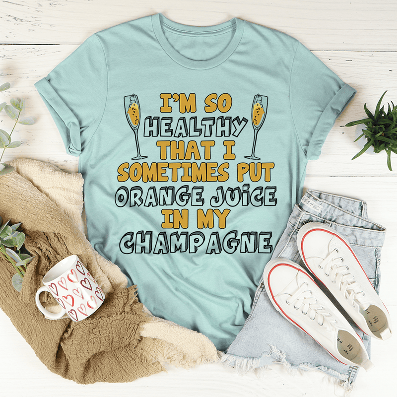 I'm So Healthy That I Sometimes Put Orange Juice In My Champagne Tee Heather Prism Dusty Blue / S Peachy Sunday T-Shirt