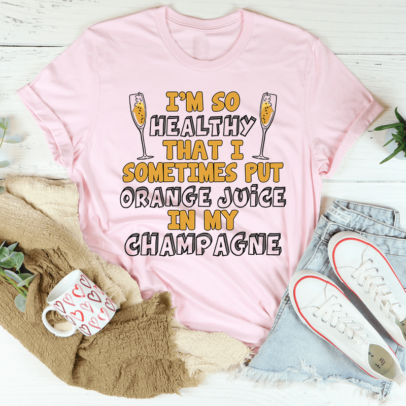 I'm So Healthy That I Sometimes Put Orange Juice In My Champagne Tee Pink / S Peachy Sunday T-Shirt